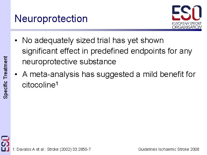 Specific Treatment Neuroprotection • No adequately sized trial has yet shown significant effect in