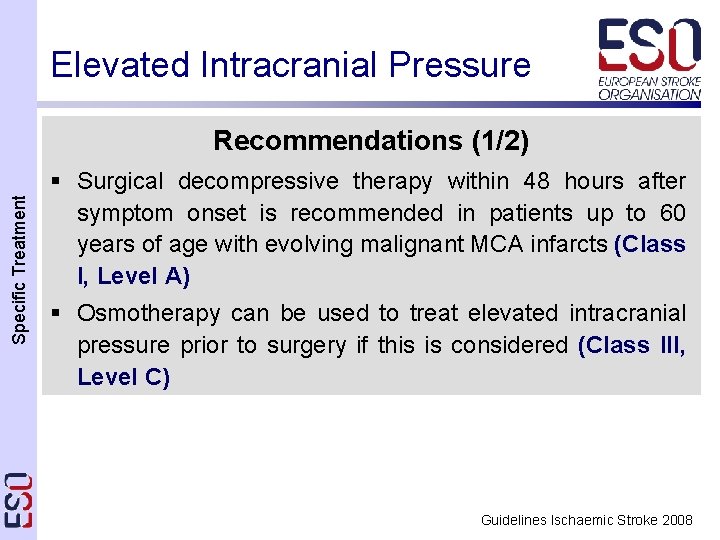 Elevated Intracranial Pressure Specific Treatment Recommendations (1/2) § Surgical decompressive therapy within 48 hours