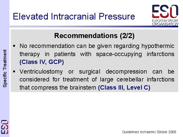 Elevated Intracranial Pressure Specific Treatment Recommendations (2/2) § No recommendation can be given regarding