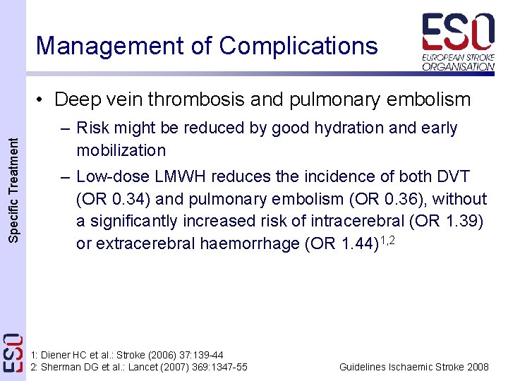 Management of Complications Specific Treatment • Deep vein thrombosis and pulmonary embolism – Risk