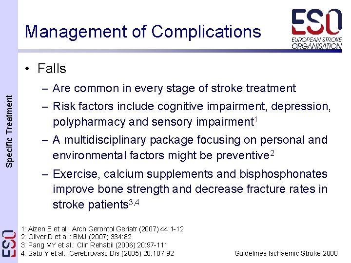 Management of Complications • Falls Specific Treatment – Are common in every stage of
