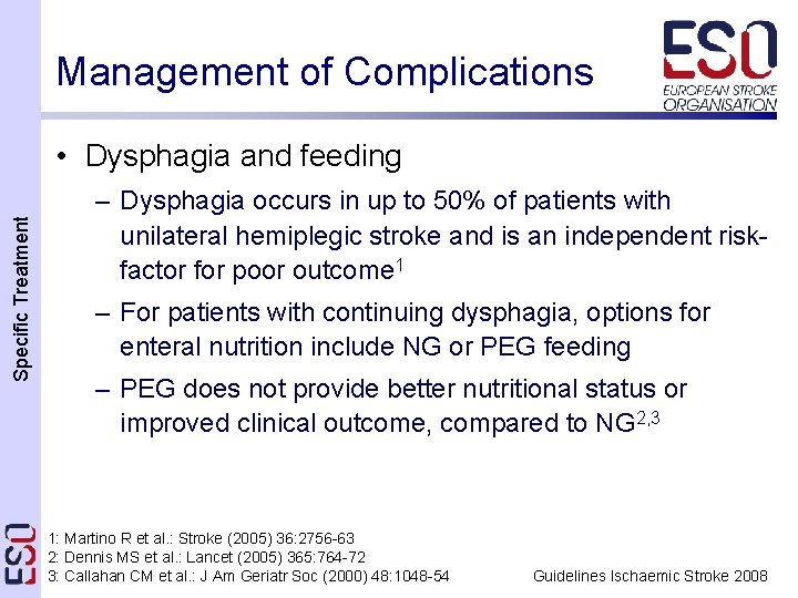 Management of Complications Specific Treatment • Dysphagia and feeding – Dysphagia occurs in up