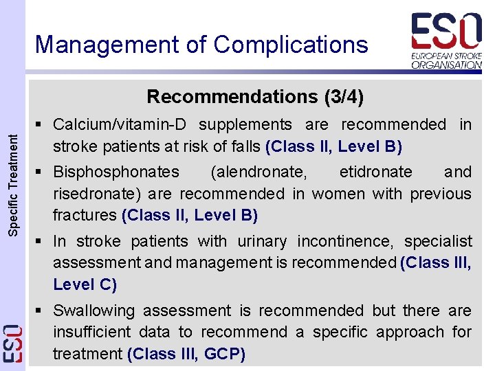 Management of Complications Specific Treatment Recommendations (3/4) § Calcium/vitamin-D supplements are recommended in stroke