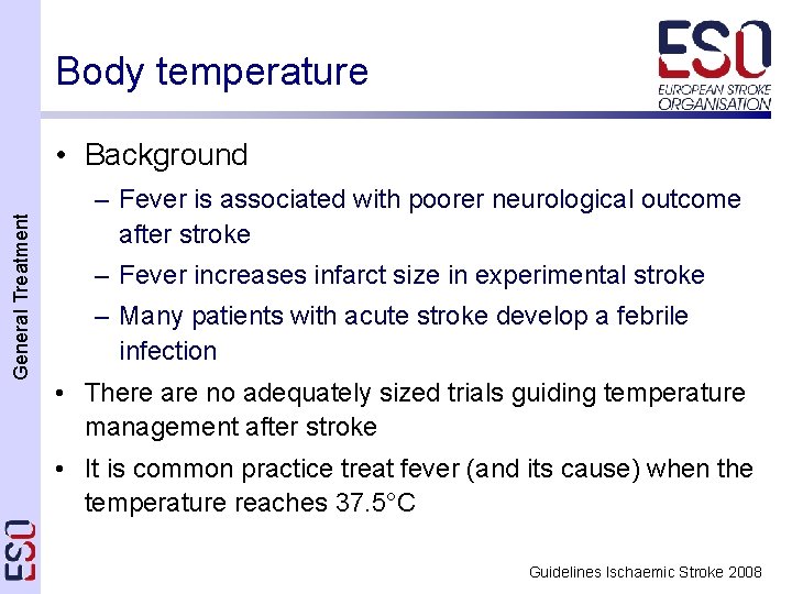 Body temperature General Treatment • Background – Fever is associated with poorer neurological outcome