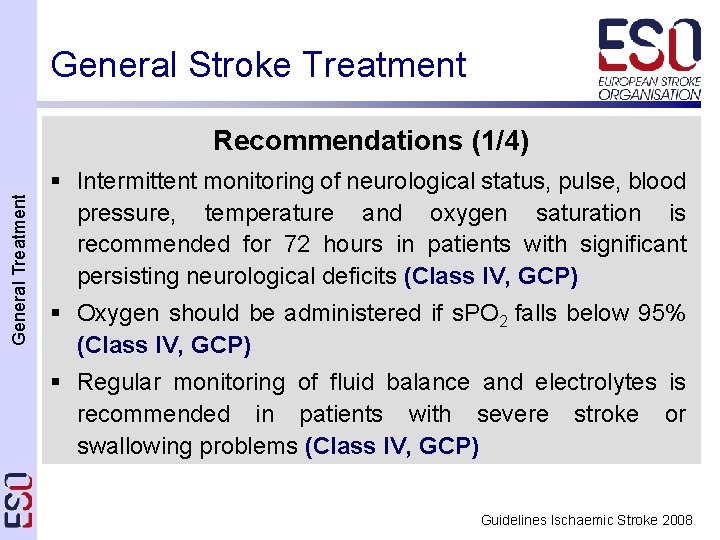 General Stroke Treatment General Treatment Recommendations (1/4) § Intermittent monitoring of neurological status, pulse,