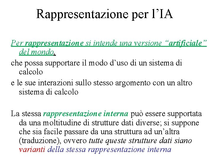 Rappresentazione per l’IA Per rappresentazione si intende una versione “artificiale” del mondo, che possa