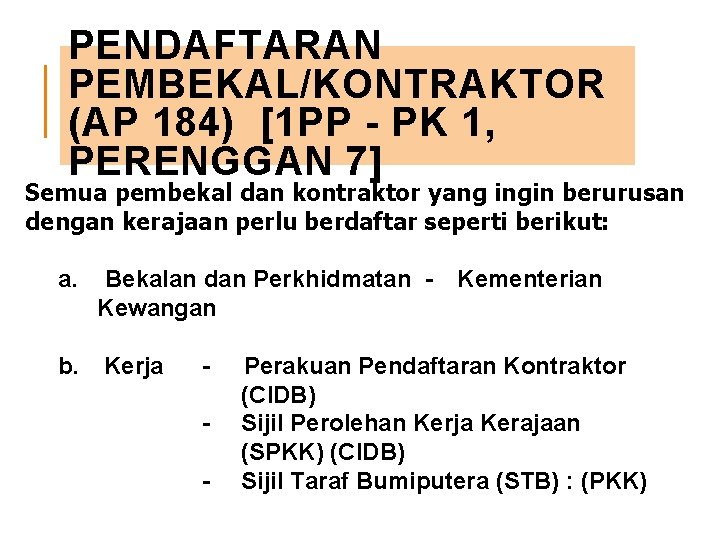 PENDAFTARAN PEMBEKAL/KONTRAKTOR (AP 184) [1 PP - PK 1, PERENGGAN 7] Semua pembekal dan