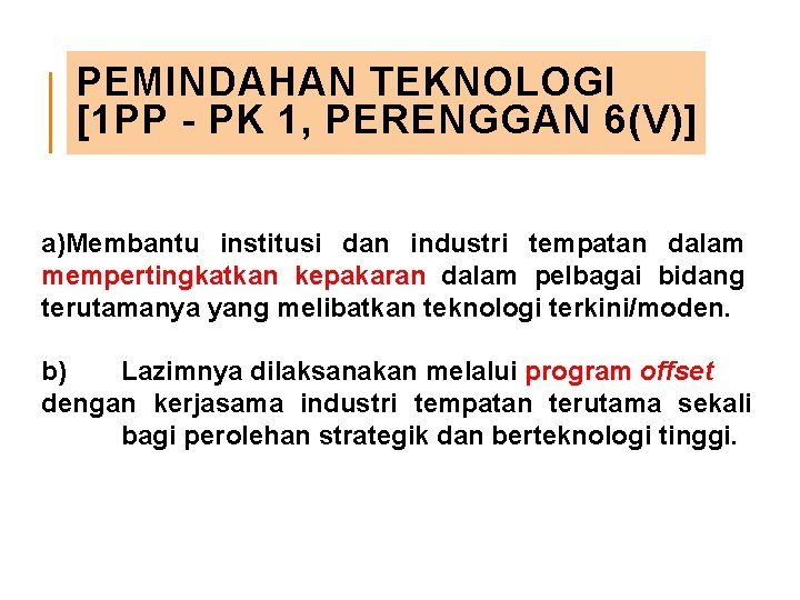 PEMINDAHAN TEKNOLOGI [1 PP - PK 1, PERENGGAN 6(V)] a)Membantu institusi dan industri tempatan