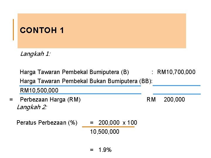 CONTOH 1 Langkah 1: Harga Tawaran Pembekal Bumiputera (B) : RM 10, 700, 000