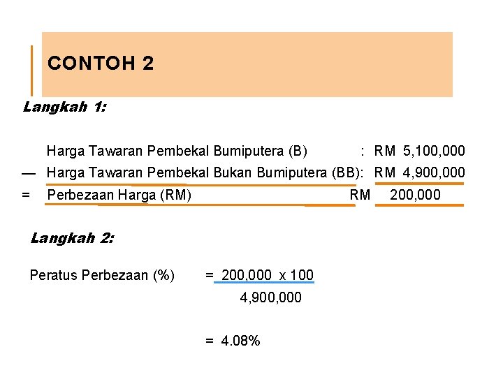 CONTOH 2 Langkah 1: Harga Tawaran Pembekal Bumiputera (B) : RM 5, 100, 000