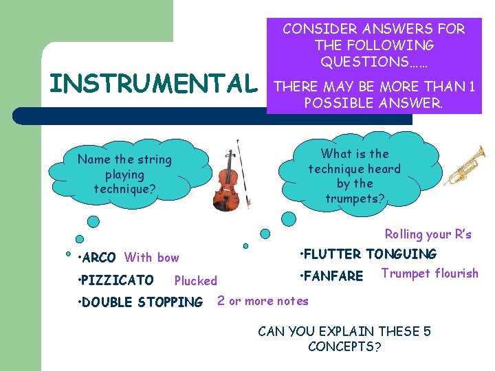 INSTRUMENTAL CONSIDER ANSWERS FOR THE FOLLOWING QUESTIONS…… THERE MAY BE MORE THAN 1 POSSIBLE