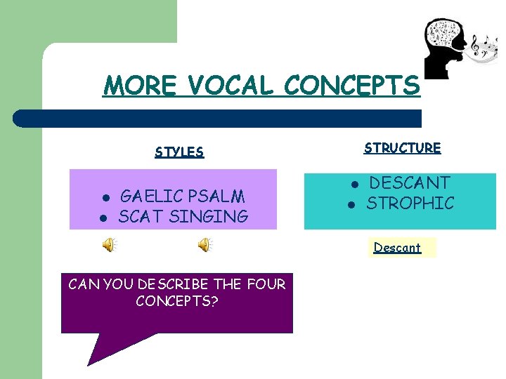 MORE VOCAL CONCEPTS STRUCTURE STYLES l l GAELIC PSALM SCAT SINGING l l DESCANT