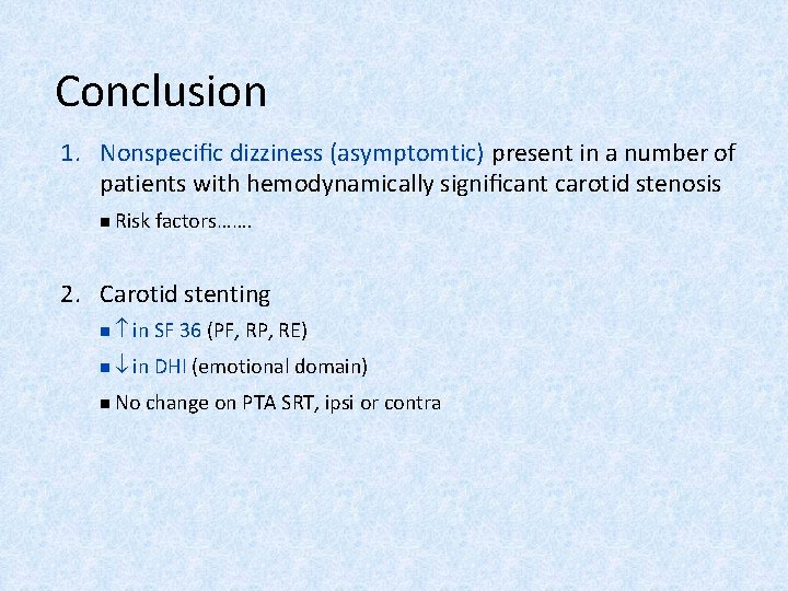 Conclusion 1. Nonspeciﬁc dizziness (asymptomtic) present in a number of patients with hemodynamically signiﬁcant