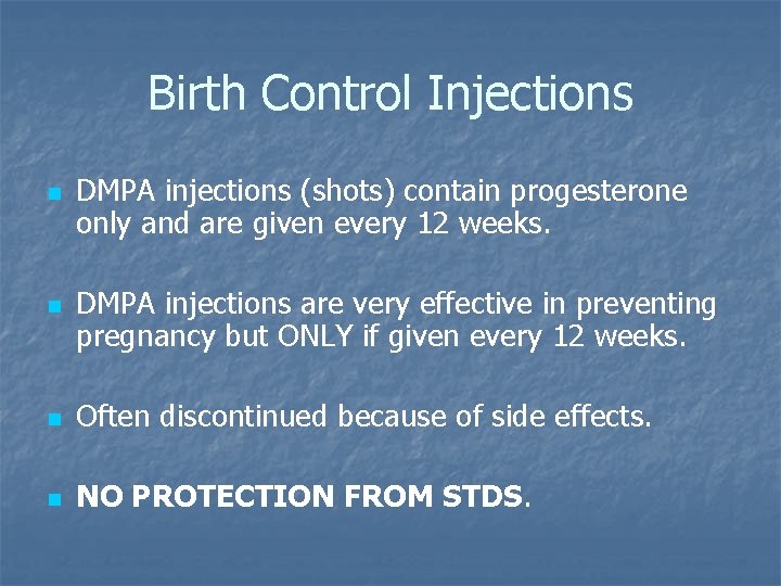 Birth Control Injections n n DMPA injections (shots) contain progesterone only and are given Birth Control Injections n n DMPA injections (shots) contain progesterone only and are given