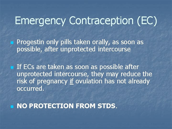 Emergency Contraception (EC) n n n Progestin only pills taken orally, as soon as Emergency Contraception (EC) n n n Progestin only pills taken orally, as soon as