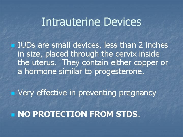 Intrauterine Devices n IUDs are small devices, less than 2 inches in size, placed Intrauterine Devices n IUDs are small devices, less than 2 inches in size, placed