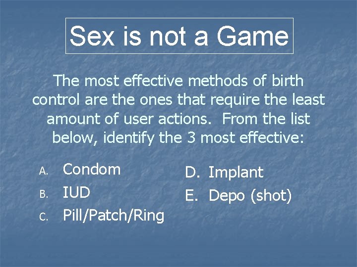 Sex is not a Game The most effective methods of birth control are the Sex is not a Game The most effective methods of birth control are the
