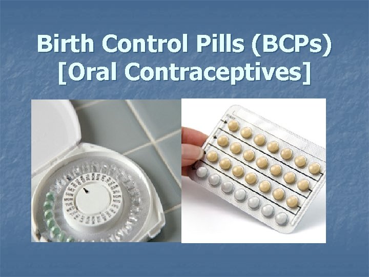 Birth Control Pills (BCPs) [Oral Contraceptives] 