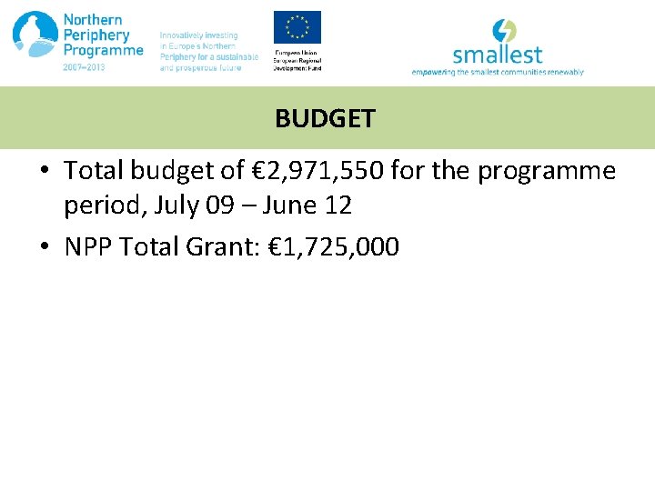 BUDGET • Total budget of € 2, 971, 550 for the programme period, July