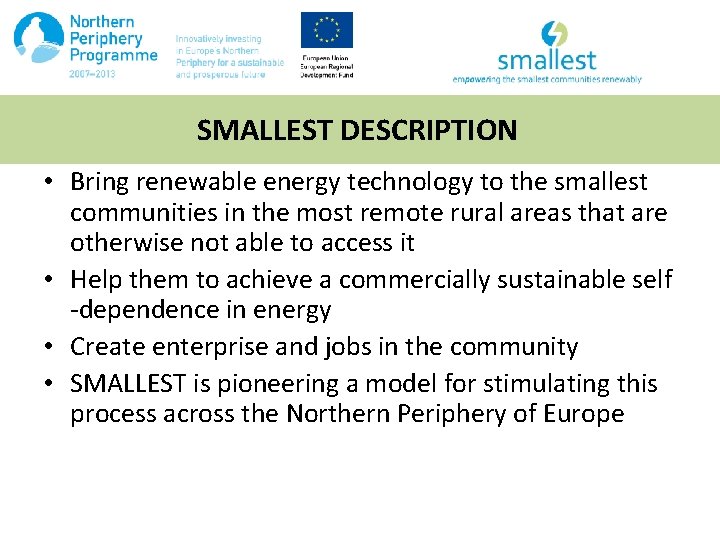 SMALLEST DESCRIPTION • Bring renewable energy technology to the smallest communities in the most