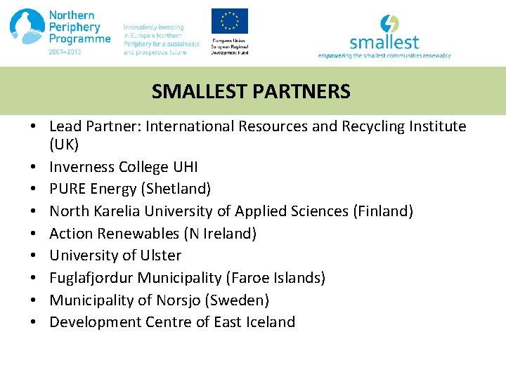 SMALLEST PARTNERS • Lead Partner: International Resources and Recycling Institute (UK) • Inverness College