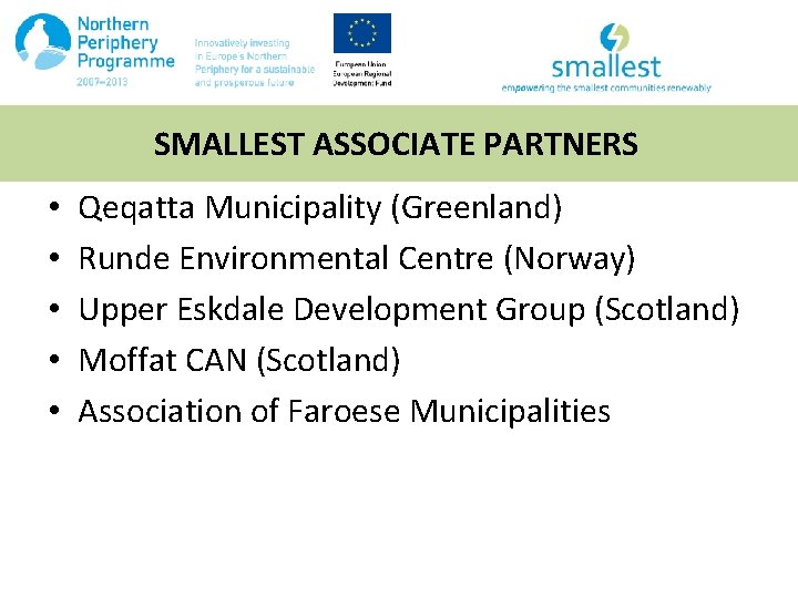 SMALLEST ASSOCIATE PARTNERS • • • Qeqatta Municipality (Greenland) Runde Environmental Centre (Norway) Upper