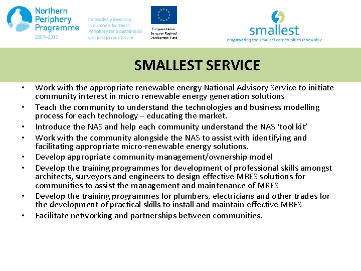 SMALLEST SERVICE • • Work with the appropriate renewable energy National Advisory Service to