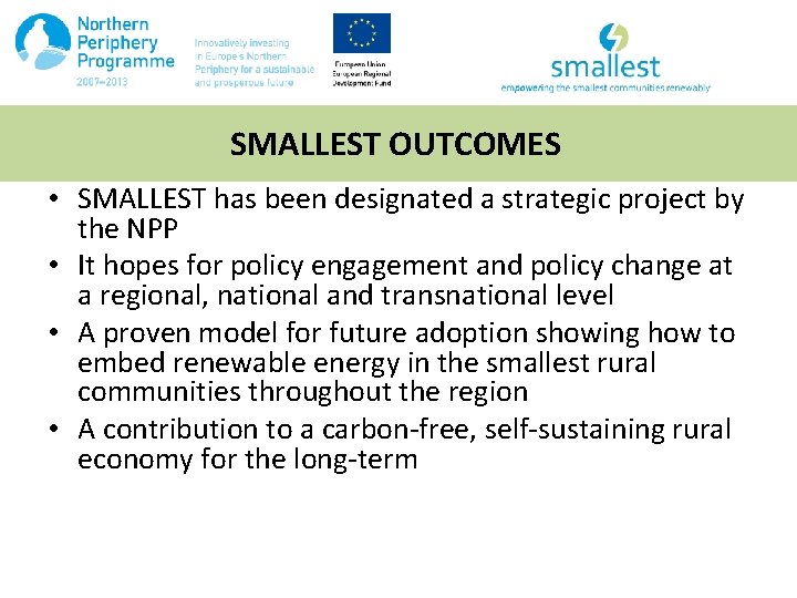 SMALLEST OUTCOMES • SMALLEST has been designated a strategic project by the NPP •