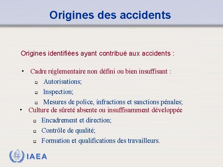 Origines des accidents Origines identifiées ayant contribué aux accidents : • Cadre réglementaire non