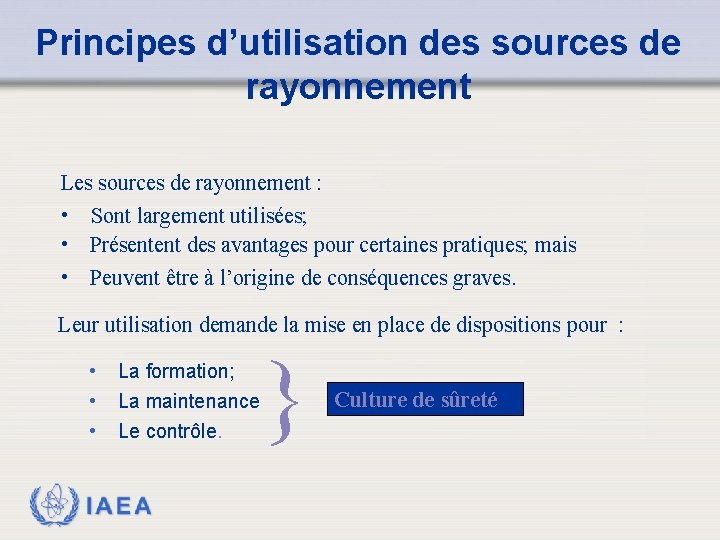 Principes d’utilisation des sources de rayonnement Les sources de rayonnement : • Sont largement