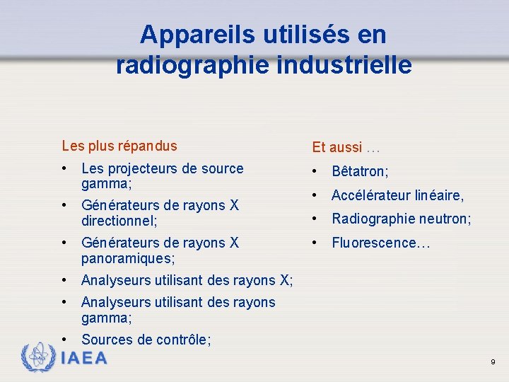 Appareils utilisés en radiographie industrielle Les plus répandus Et aussi … • Les projecteurs