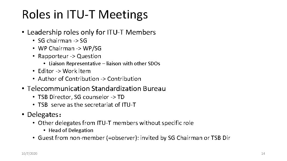 Roles in ITU-T Meetings • Leadership roles only for ITU-T Members • SG chairman