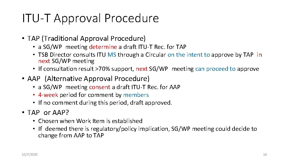 ITU-T Approval Procedure • TAP (Traditional Approval Procedure) • a SG/WP meeting determine a