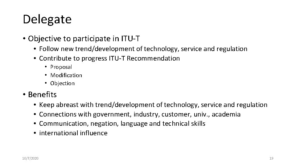 Delegate • Objective to participate in ITU-T • Follow new trend/development of technology, service