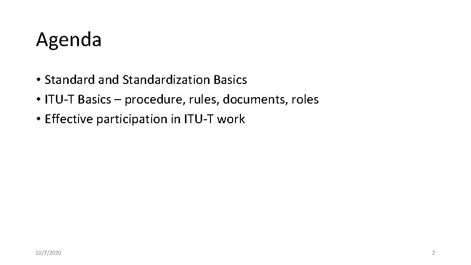 Agenda • Standard and Standardization Basics • ITU-T Basics – procedure, rules, documents, roles