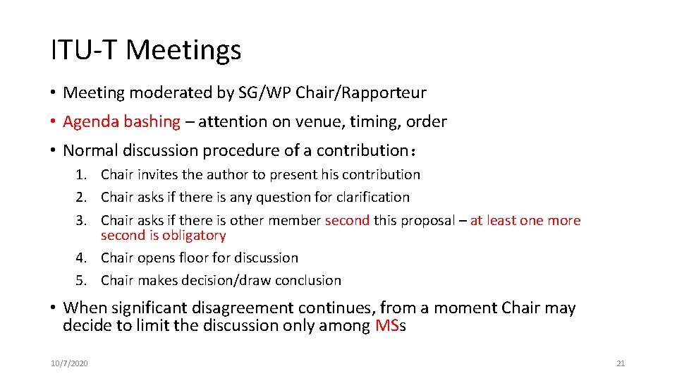 ITU-T Meetings • Meeting moderated by SG/WP Chair/Rapporteur • Agenda bashing – attention on