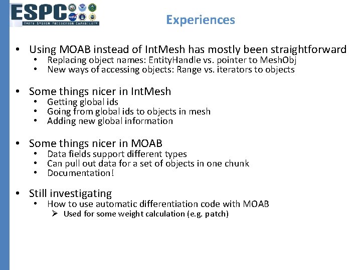 Experiences • Using MOAB instead of Int. Mesh has mostly been straightforward • Replacing