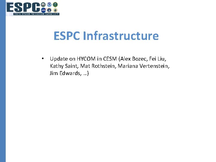 ESPC Infrastructure • Update on HYCOM in CESM (Alex Bozec, Fei Liu, Kathy Saint,