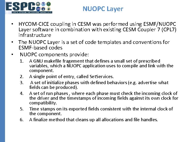NUOPC Layer • HYCOM-CICE coupling in CESM was performed using ESMF/NUOPC Layer software in
