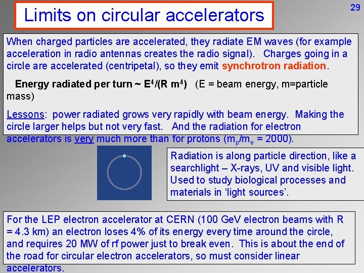 Limits on circular accelerators 29 When charged particles are accelerated, they radiate EM waves