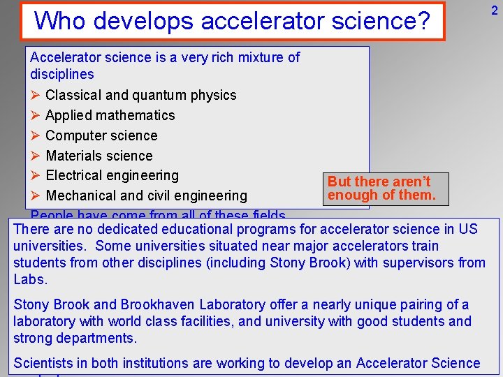 Who develops accelerator science? Accelerator science is a very rich mixture of disciplines Ø