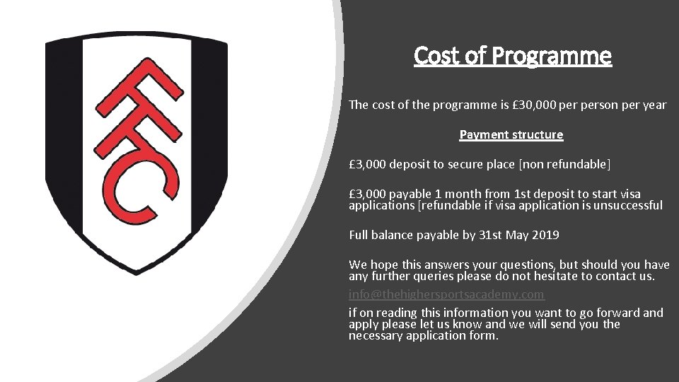 Cost of Programme The cost of the programme is £ 30, 000 person per