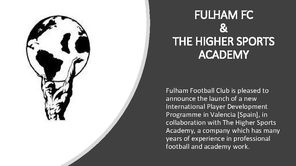 FULHAM FC & THE HIGHER SPORTS ACADEMY Fulham Football Club is pleased to announce