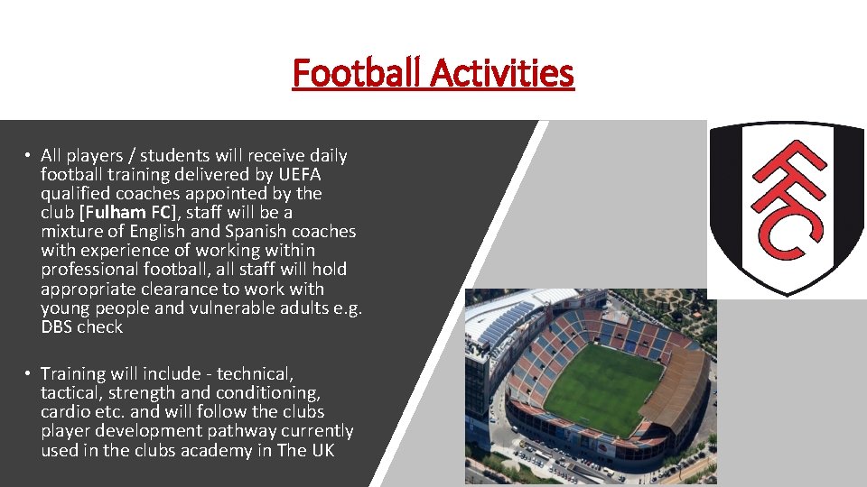 Football Activities • All players / students will receive daily football training delivered by