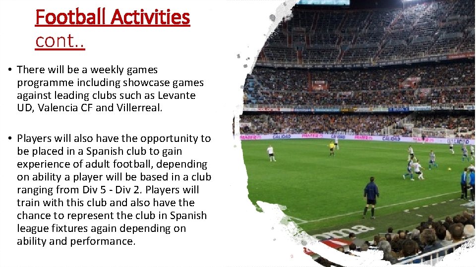 Football Activities cont. . • There will be a weekly games programme including showcase