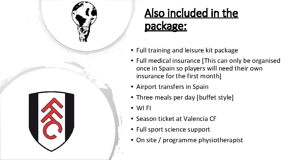 Also included in the package: • Full training and leisure kit package • Full