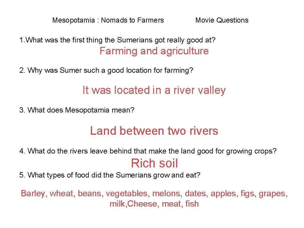 Mesopotamia : Nomads to Farmers Movie Questions 1. What was the first thing the