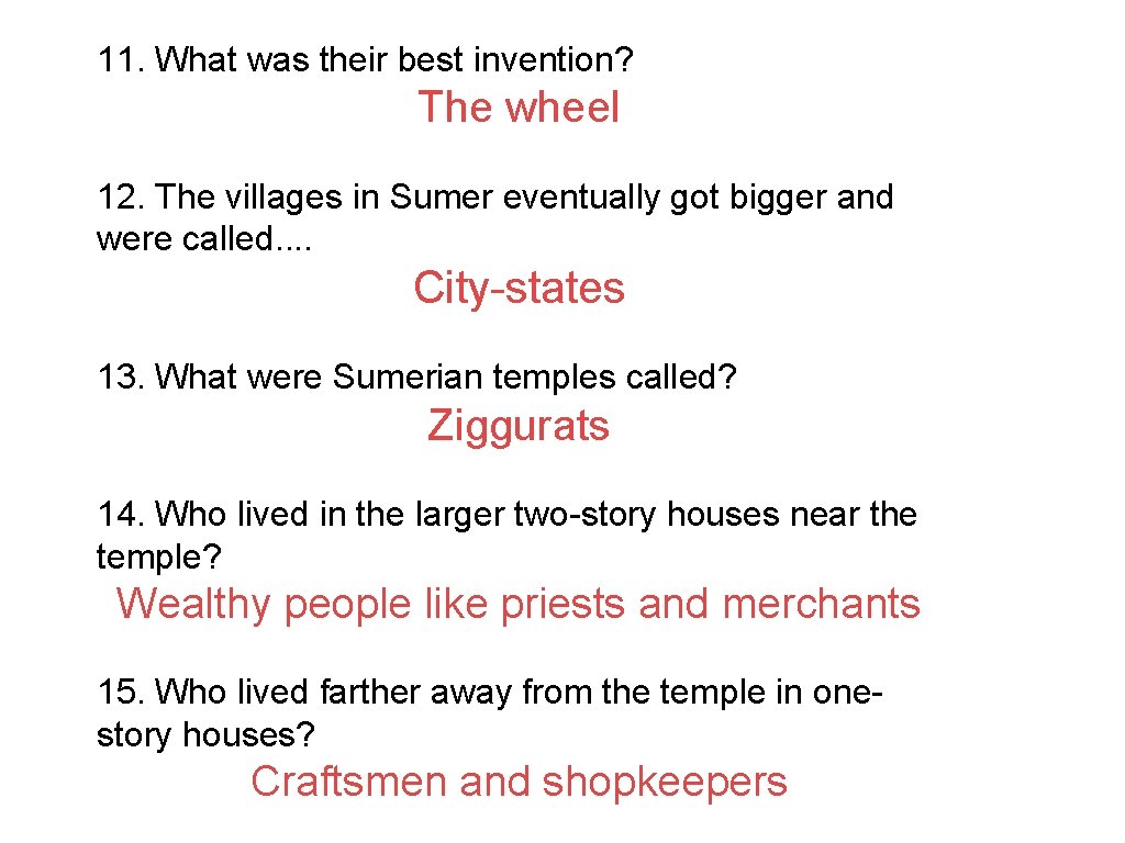 11. What was their best invention? The wheel 12. The villages in Sumer eventually