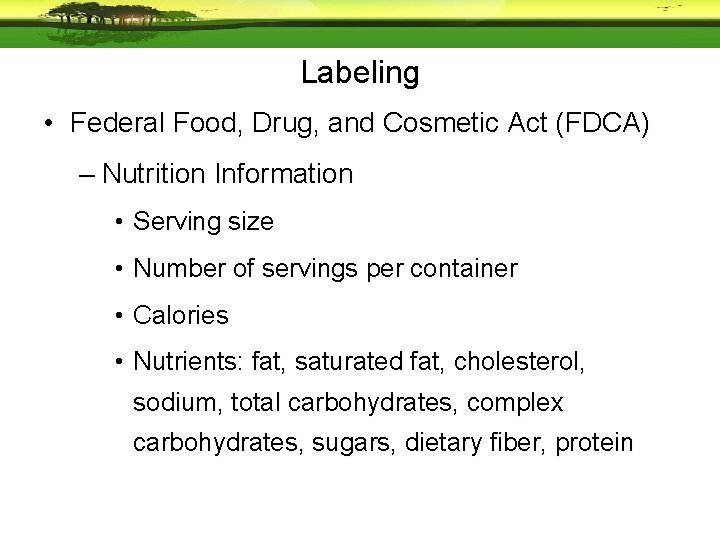 Labeling • Federal Food, Drug, and Cosmetic Act (FDCA) – Nutrition Information • Serving