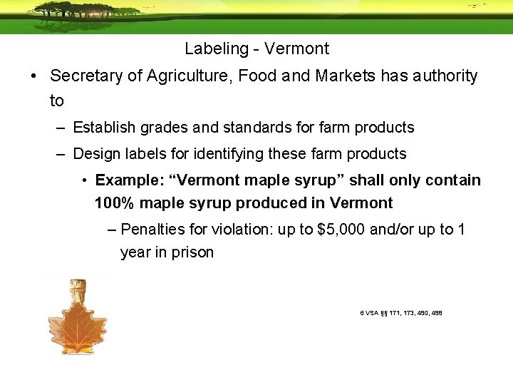 Labeling - Vermont • Secretary of Agriculture, Food and Markets has authority to –